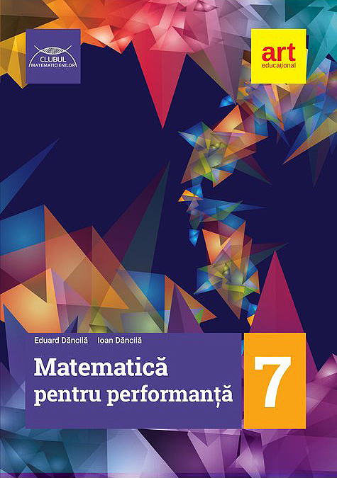 Matematica pentru performanta. Clasa a VII-a | Eduard Dancila, Ioan Dancila