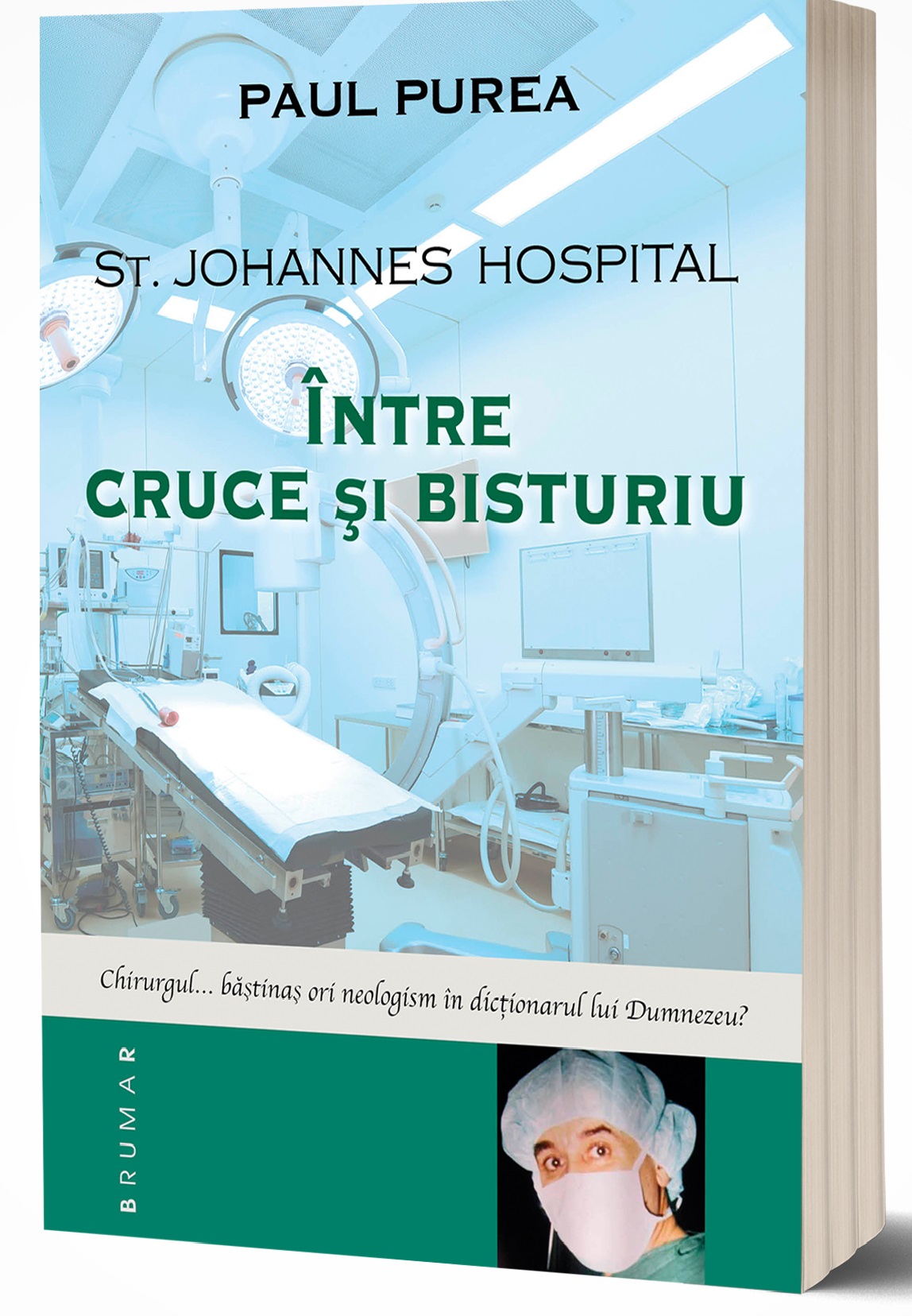 St. Johannes Hospital. Intre cruce si bisturiu | Paul Purea Brumar Carte