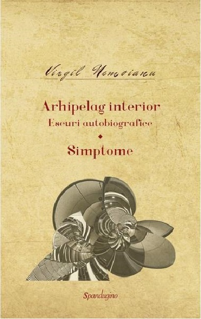 PDF Arhipeleag interior. Simptome | Virgil Nemoianu carturesti.ro Biografii, memorii, jurnale