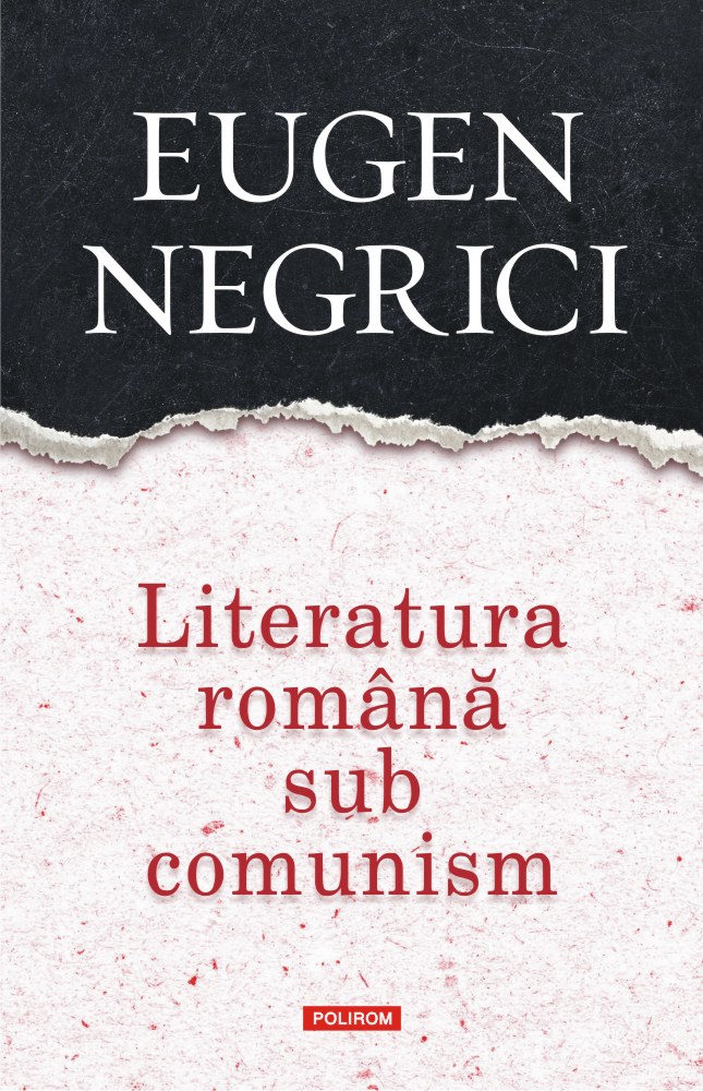 Literatura romana sub comunism | Eugen Negrici carte