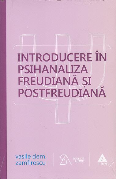 Introducere in psihanaliza freudiana si postfreudiana | Vasile Dem. Zamfirescu