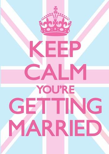 Felicitare - Keep Calm You're Getting Married | Dean Morris Cards