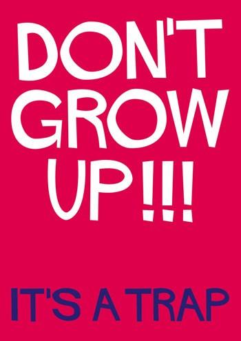 Felicitare - Don\'t grow up!!! It\'s a trap | Dean Morris Cards