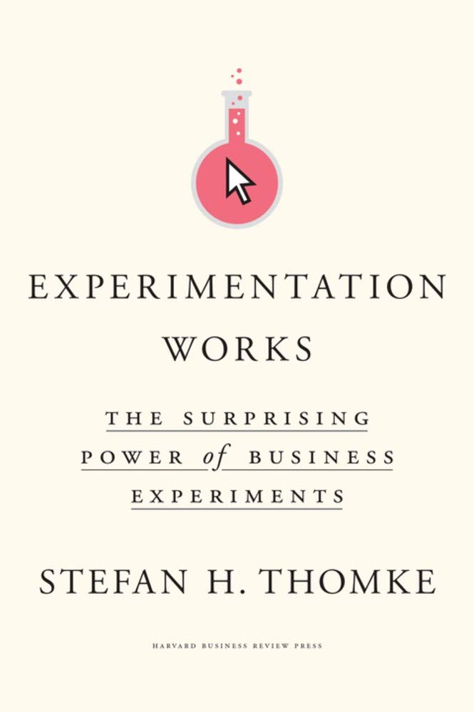 Experimentation Works | Stefan H. Thomke