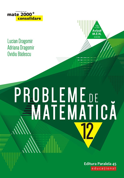 Probleme de matematică pentru clasa a XII-a. 2019-2020 | Lucian Dragomir, Adriana Dragomir, Ovidiu Badescu