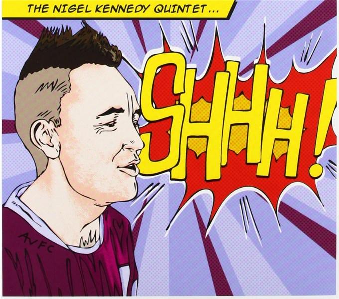 Shhh! | Nigel Kennedy Quintet, Nigel Kennedy