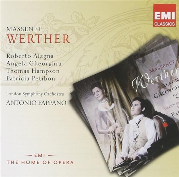 Massenet - Werther | Angela Gheorghiu, Jules Massenet, Roberto Alagna, Antonio Pappano