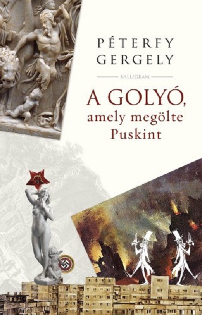 Vezi detalii pentru A golyo, amely megolte Puskint | Peterfy Gergely