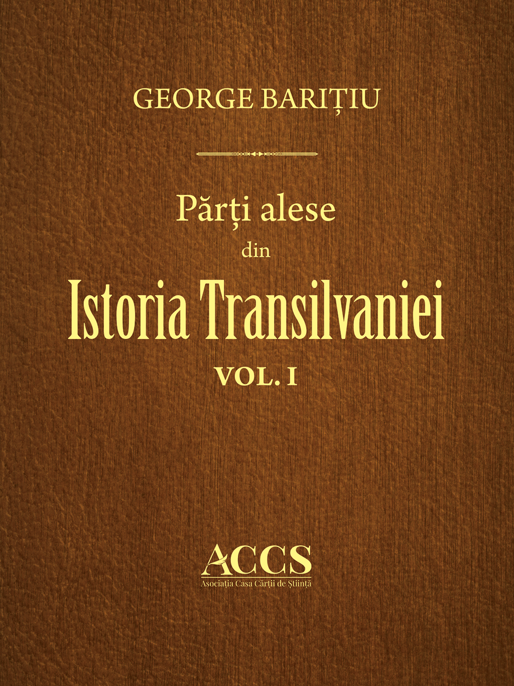 Parti alese din istoria Transilvaniei. Volumele I-III | George Baritiu carturesti.ro imagine 2022