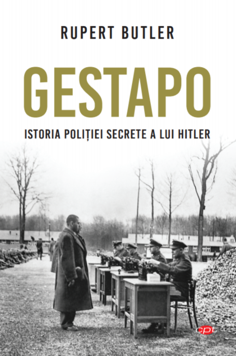 Gestapo. Istoria politiei secrete a lui Hitler | Rupert Butler carturesti.ro