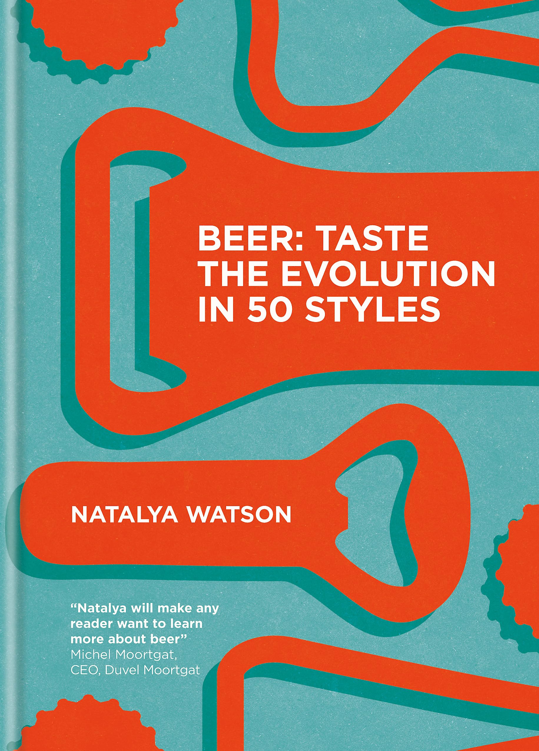 Beer: Taste the Evolution in 50 Styles | Natalya Watson