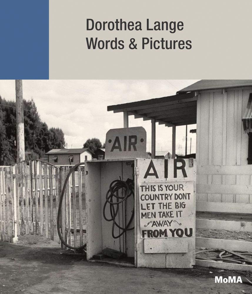 Dorothea Lange: Words + Pictures | Sarah Hermanson Meister