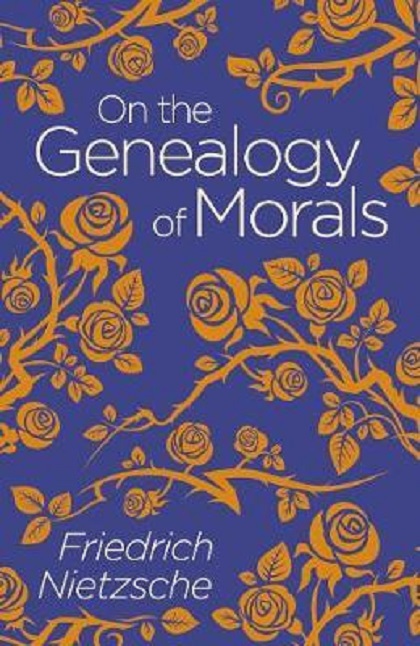 On the Genealogy of Morals | Friedrich Nietzsche