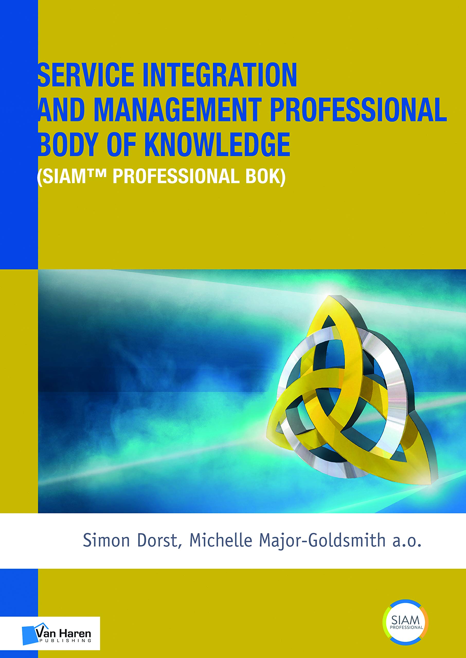 Service Integration and Management Professional Body of Knowledge (SIAM (R) Professional BoK) | Michelle Major-Goldsmith a.o Simon Dorst