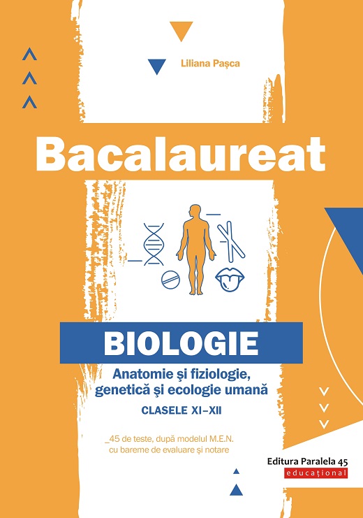 Bacalaureat. Biologie. Anatomie si fiziologie, genetica si ecologie umana. Clasele XI-XII | Liliana Pasca