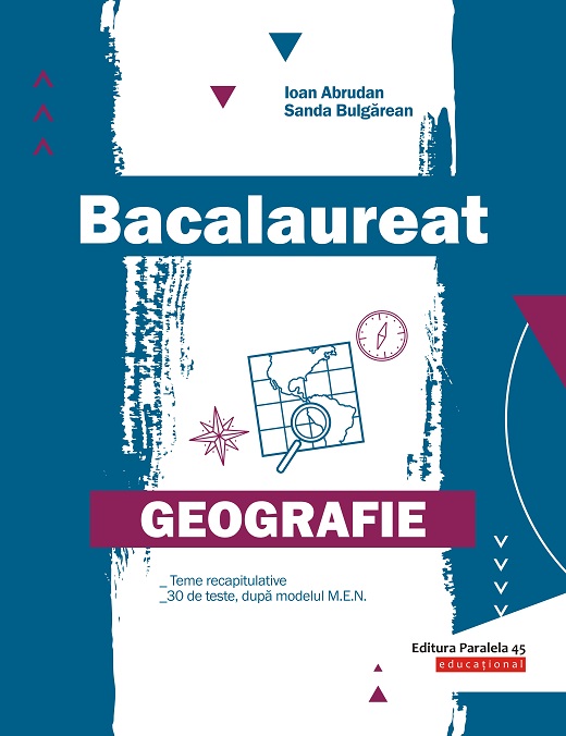 Bacalaureat. Geografie | Ioan Abrudan, Ioana Bulgarean