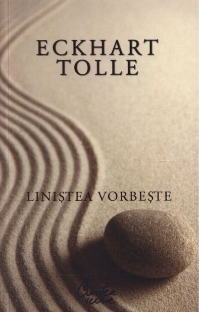 Linistea vorbeste | Eckhart Tolle