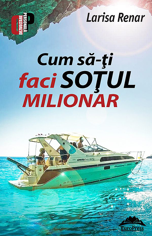 Cum sa-ti faci sotul milionar | Larisa Renar carturesti.ro poza bestsellers.ro