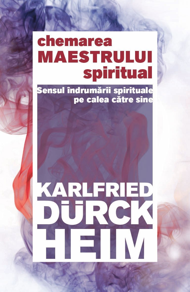 Chemarea Maestrului spiritual | Karlfried Graf Durckheim