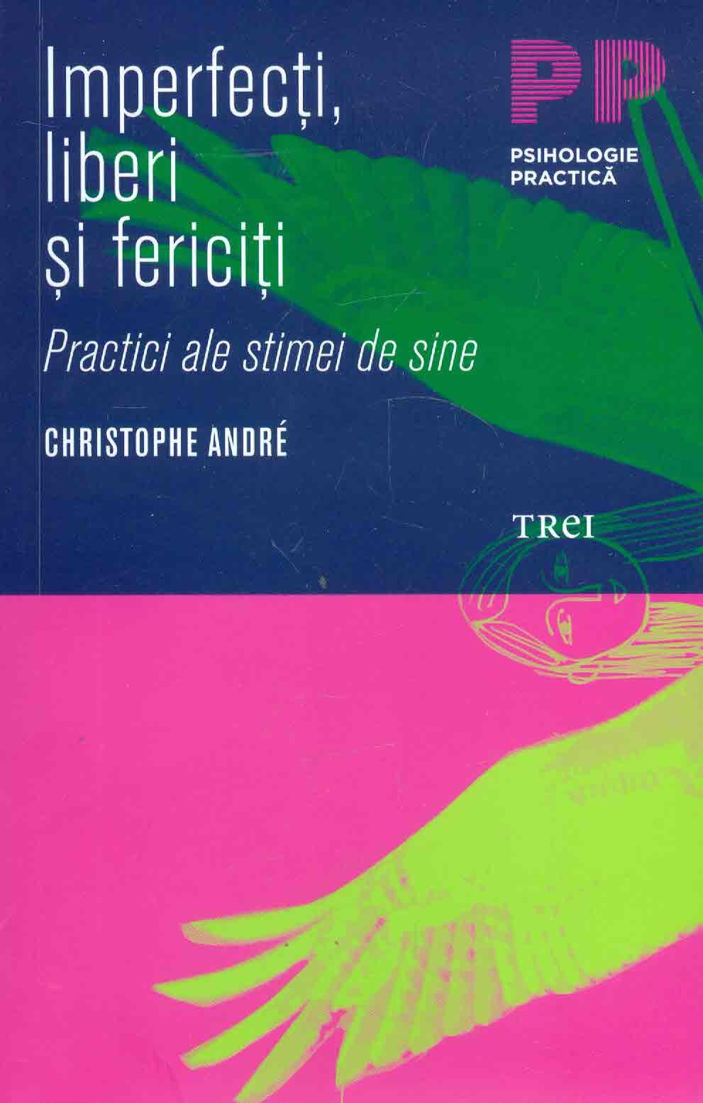 Imperfecti, liberi si fericiti. Practici ale stimei de sine | Christophe Andre carturesti.ro poza bestsellers.ro