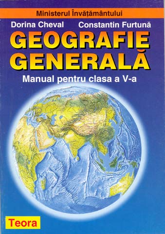 Geografie generala. Manual pentru clasa a V-a | Dorina Cheval, Constantin Furtuna carturesti.ro imagine 2022