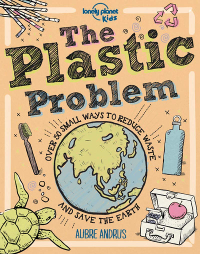 Plastic Problem | Lonely Planet Kids, Aubre Andrus