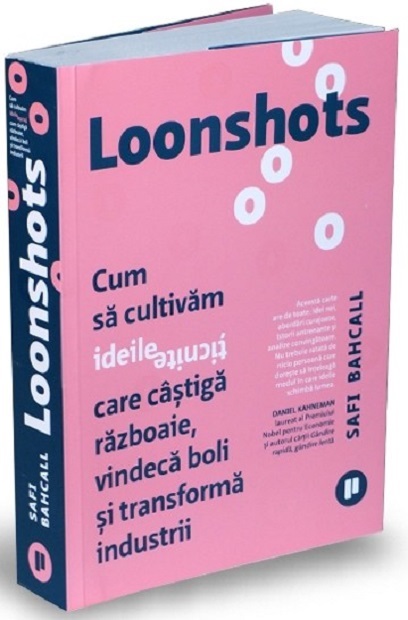 Loonshots | Safi Bahcall carturesti.ro poza bestsellers.ro