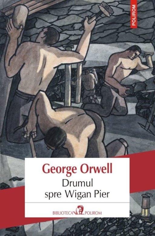 Drumul spre Wigan Pier | George Orwell carturesti.ro Biografii, memorii, jurnale