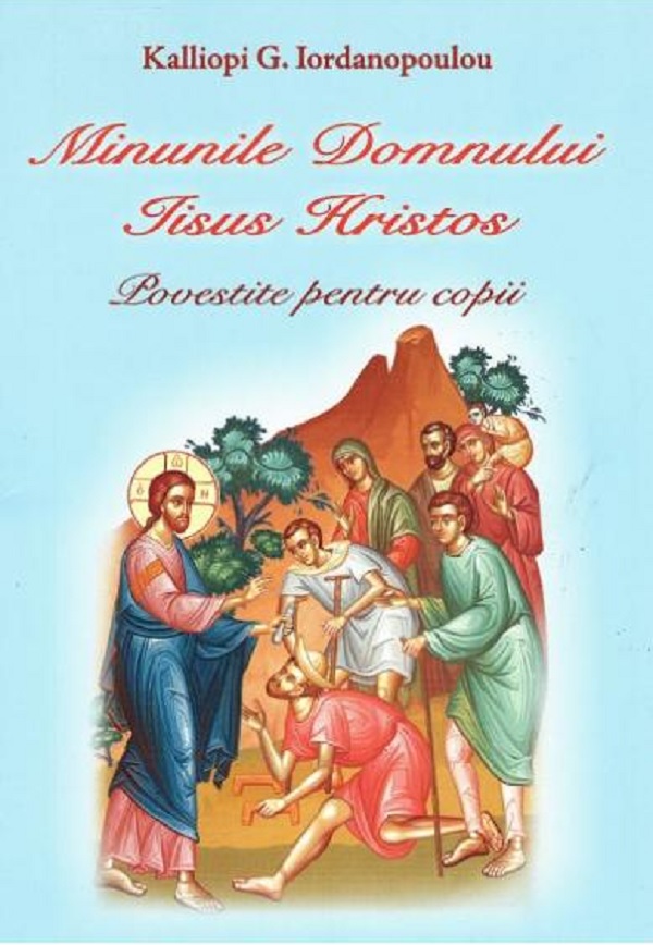 Minunile Domnului Iisus Hristos | Kalliopi G. Iordanopoulou carturesti.ro Carte