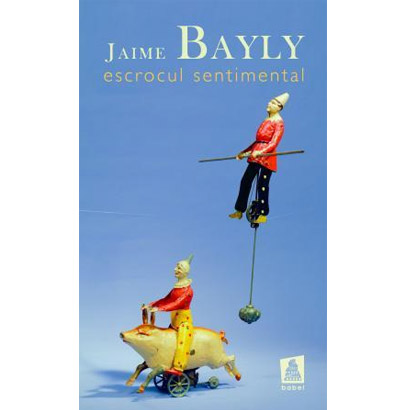 Escrocul sentimental | Jaime Bayly