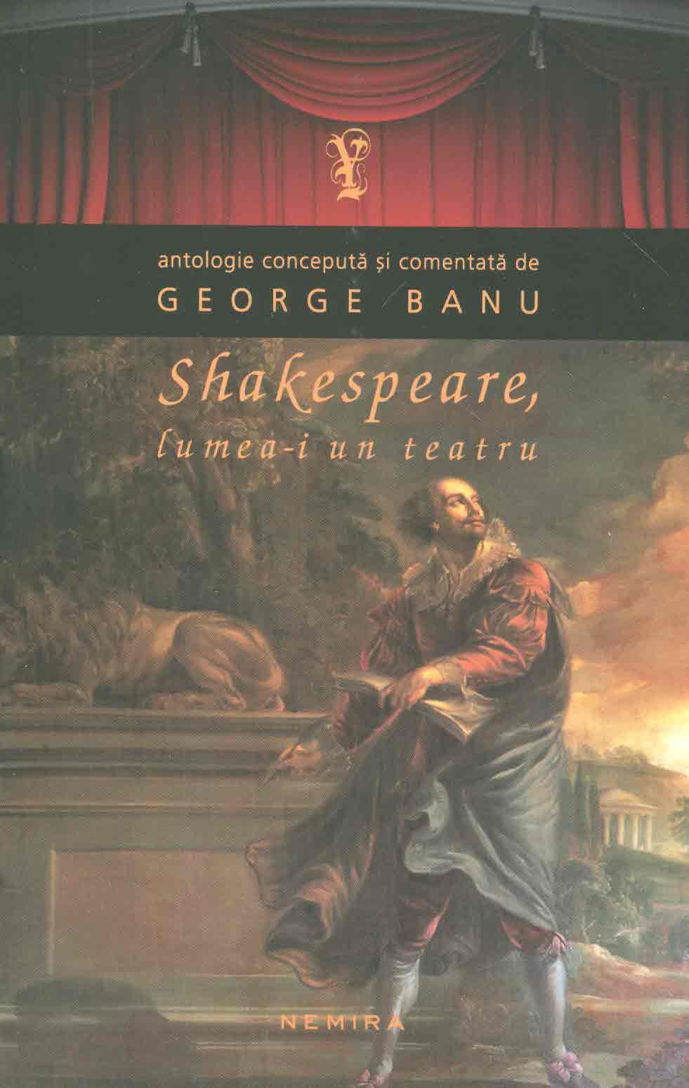 Shakespeare. Lumea-i Un Teatru | George Banu