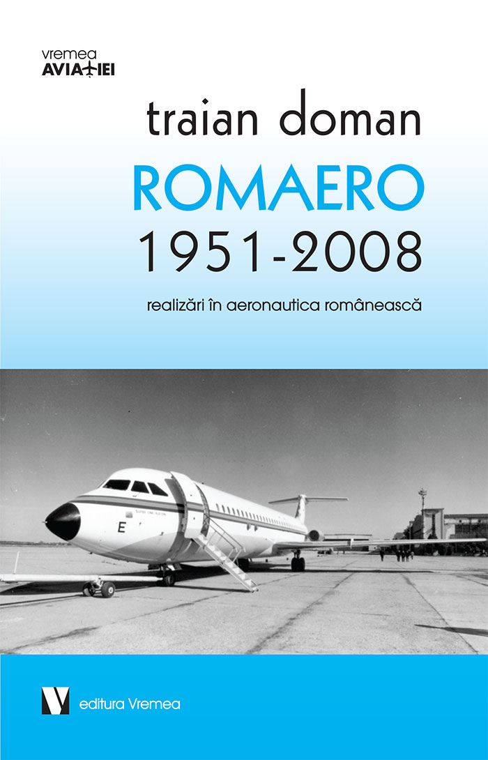 Romaero 1951-2008. Realizari in aeronautica romaneasca | Traian Doman carturesti.ro imagine 2022