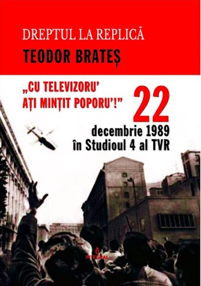 22 decembrie 1989 in Studioul IV al TVR | Teodor Brates carturesti.ro Carte