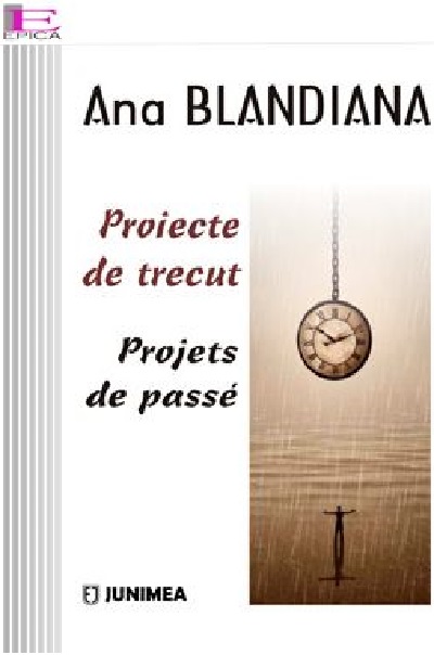 Proiecte de trecut. Projets de passe | Ana Blandiana