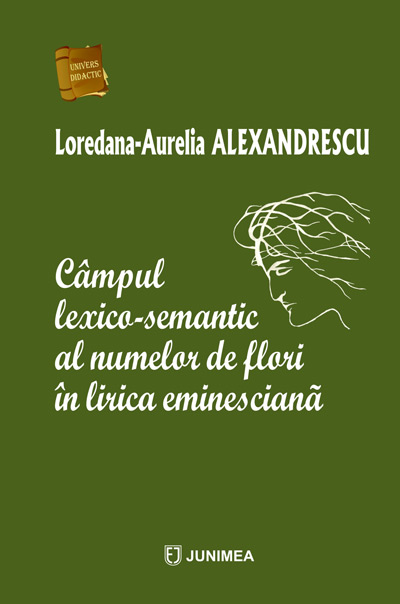 Campul lexico-semantic al numelor de flori in lirica eminesciana | Loredana-Aurelia Alexandrescu carturesti.ro Carte
