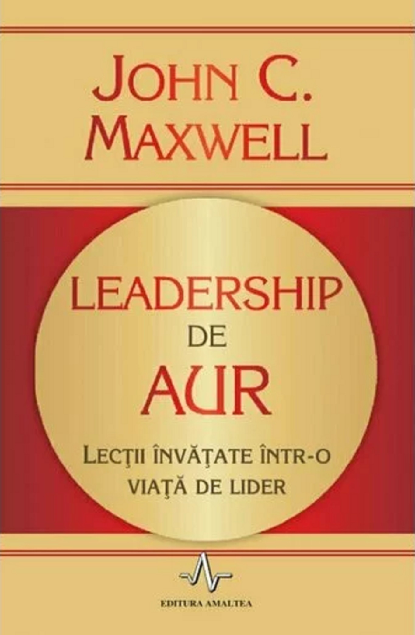 Leadership de aur | John C. Maxwell