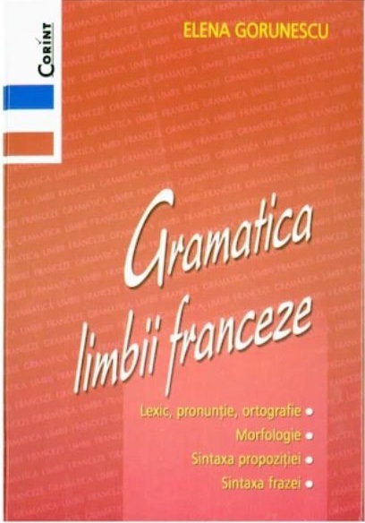 Gramatica limbii franceze | Elena Gorunescu Carte poza 2022