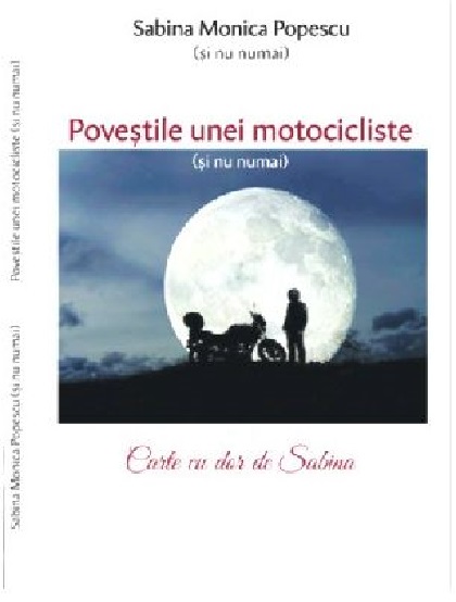 Povestile unei motocicliste | Sabina Monica Popescu carturesti.ro Biografii, memorii, jurnale