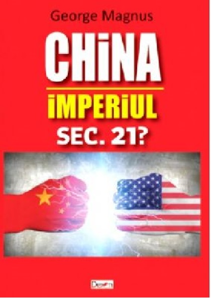 China. Imperiul sec. 21? | ​George Magnus carturesti.ro poza noua