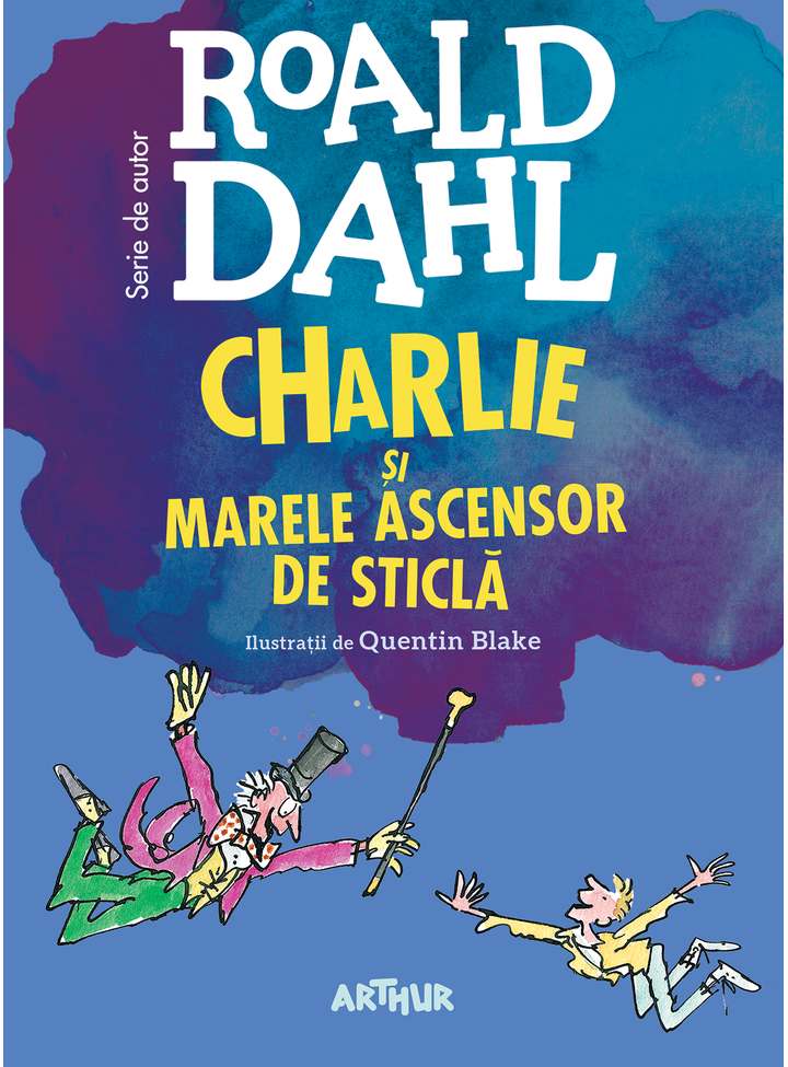 Charlie si Marele Ascensor de Sticla | Roald Dahl