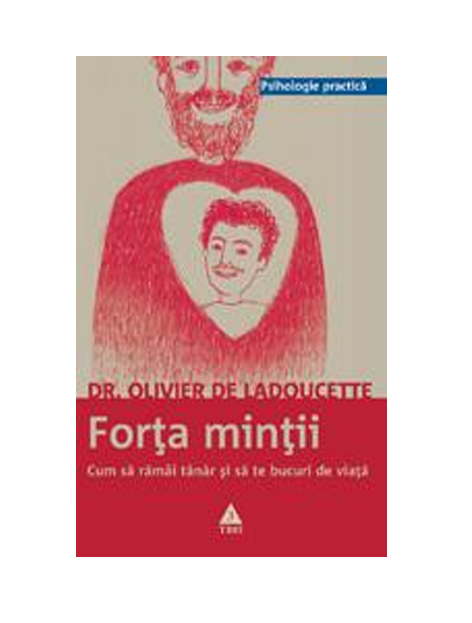 Forta mintii. Cum sa ramai tanar si sa te bucuri de viata | Dr. Olivier de la Ladoucette