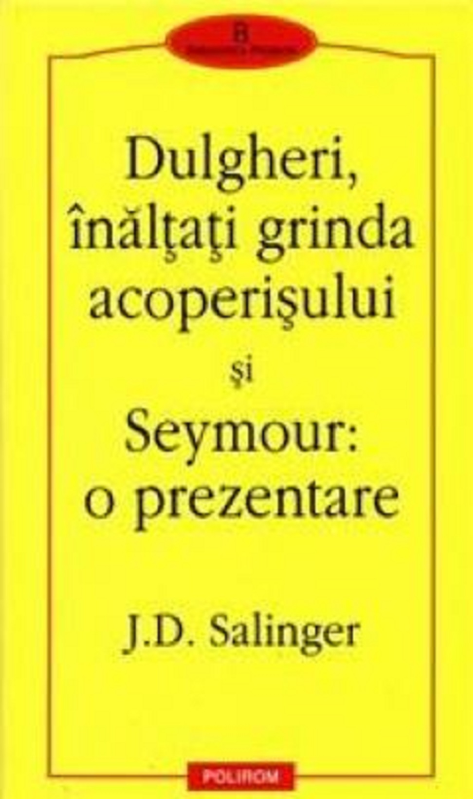 Dulgheri, inaltati grinda acoperisului si Seymour: o prezentare | J.D. Salinger acoperisului