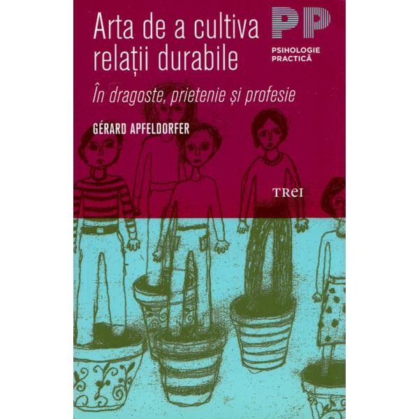 Arta de a cultiva relatii durabile | Gerard Apfeldorfer