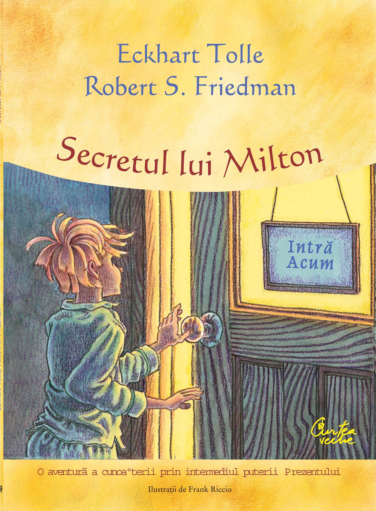 Secretul lui Milton | Eckhart Tolle, Robert S. Friedman carturesti.ro poza bestsellers.ro