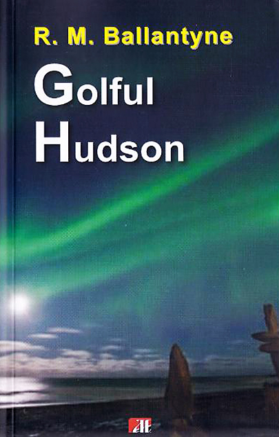 Golful Hudson | R.M. Ballantyne Aldo Press Biografii, memorii, jurnale
