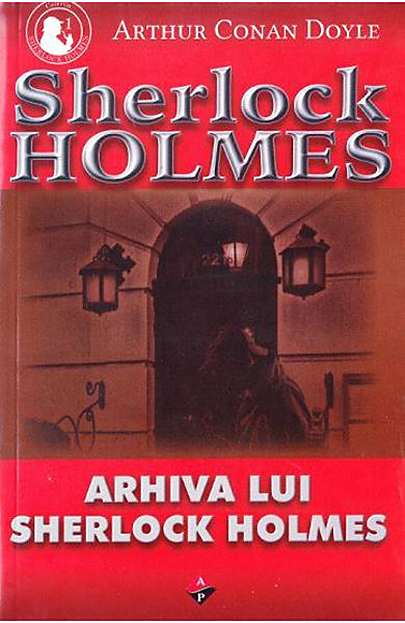 Arhiva lui Sherlock Holmes | Arthur Conan Doyle