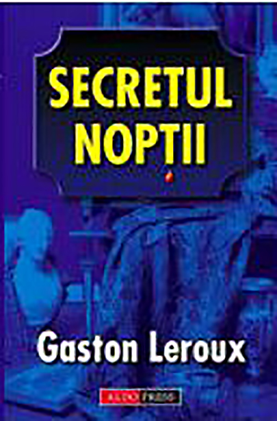 Secretul noptii | Gaston Leroux