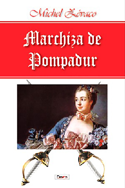 Marchiza de Pompadur | Michel Zevaco