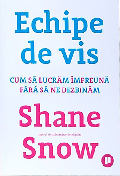Echipe de vis | Shane Snow carturesti.ro poza bestsellers.ro