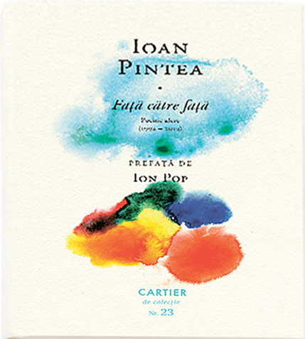 Fata catre fata. Poeme alese (1992–2019) | Ioan Pintea Cartier 2022